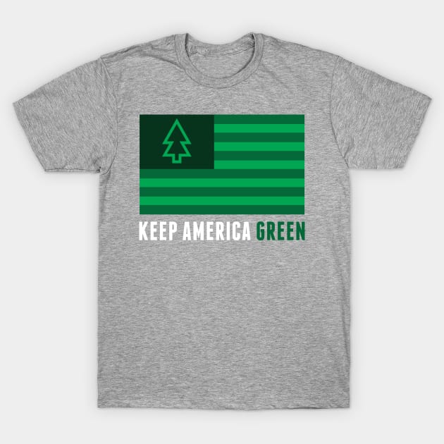 Keep America Green T-Shirt by PodDesignShop